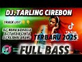 DJ TARLING CIREBON PALING ENAK DIDENGAR FULL BASS FULL ALBUM
