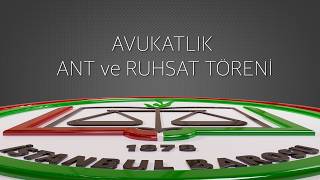 İSTANBUL BAROSU ANT VE RUHSAT TÖRENİ