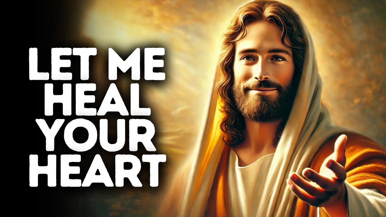 Let Me Heal Your Heart | God Says | God Message Today | Gods Message Now | God Message | God Say