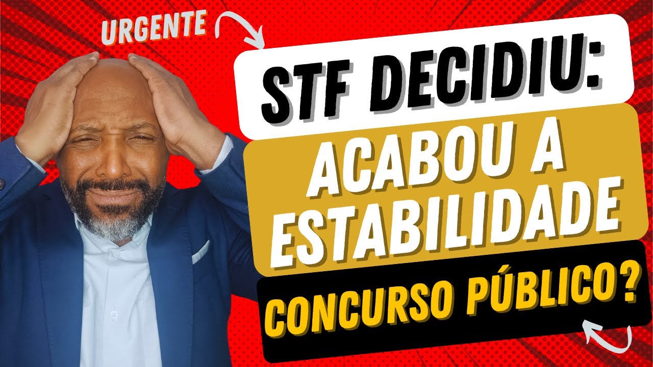 FIM DA ESTABILIDADE DO CONCURSO PÚBLICO | STF DECIDE : ACABOU A OBRIGATORIEDADE #concursopublico