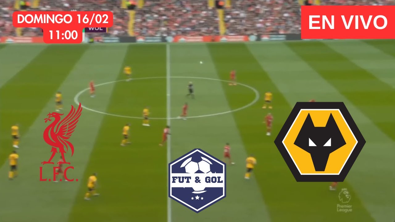 🔴 LIVERPOOL - WOLVERHAMPTON EN VIVO | LUIS DIAZ EN FUT AND GOL