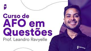 Curso de AFO em Questões - Prof. Leandro Ravyelle