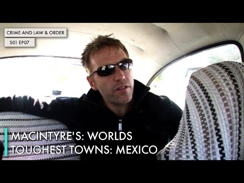 MacIntyre's: Worlds Toughest Towns: Mexico