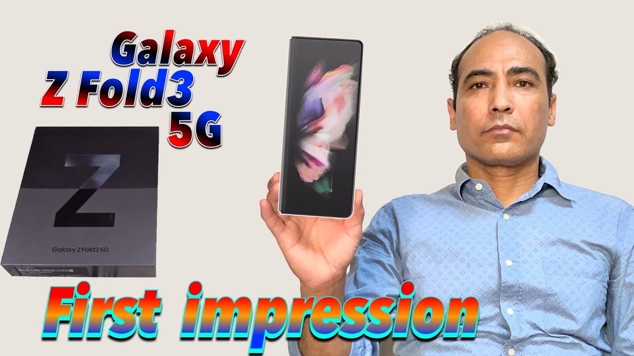 Galaxy Z Fold3 5G First impression with specs explanation