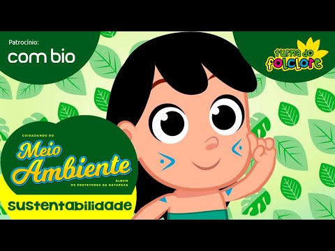 Turma do Folclore - Sustentabilidade [Clipe 6 - Álbum Protetores da Natureza - Apoio Combio]