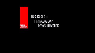 I Throw My Toys Around - No Doubt (Lyric Video) Radio Journey
