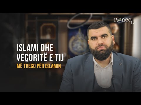 Më trego për Islamin | 04. Islami dhe veçorite e tij - Elbasan Xani