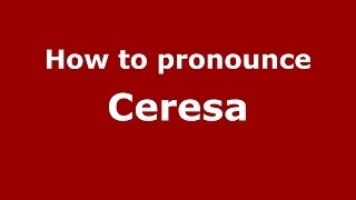 How to pronounce Ceresa