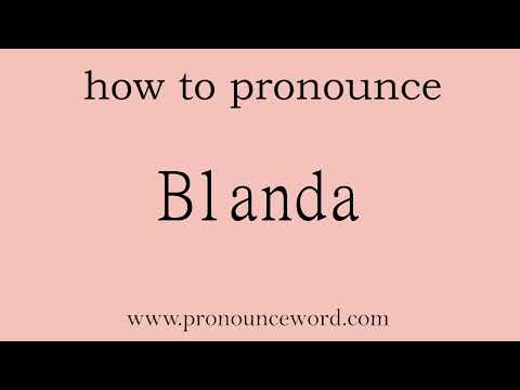 Blanda: How to pronounce Blanda in english (correct!).Start with B. Learn from me.