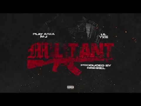 PLAY AREA MJ - MILITANT ft. Lil Yee (Official Audio)(prod. b1shrel)