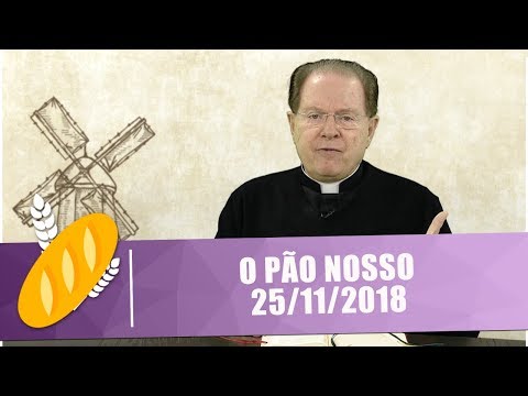 O Pão Nosso - 25/11/18