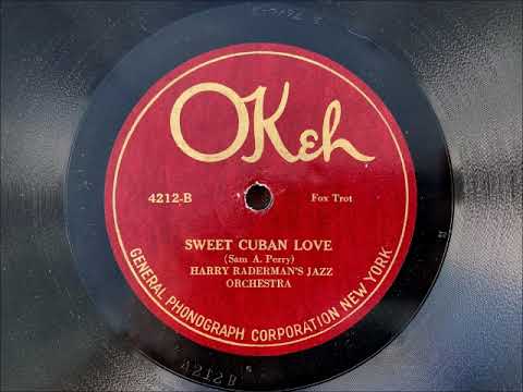 SWEET CUBAN LOVE by Harry Raderman's Jazz Orchestra 1920