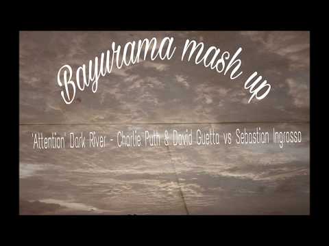 'Attention' Dark River (bayurama mash up) - Carlie Puth & David Guetta vs Sebastian Ingrosso