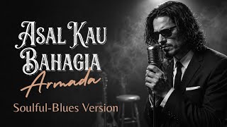 Download lagu Versi Blues Paling Deep: 'ASAL KAU BAHAGIA'- Armada (Cover) [HQ Sound] mp3
