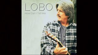 Download lagu Lobo How Can I Tell Her Flac 24bit LYRICS... mp3