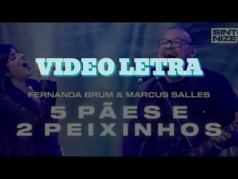 VIDEO LETRA Fernanda Brum ft. Marcus Salles - CINCO PÃES E DOIS PEIXINHOS (Reunion Ao Vivo)