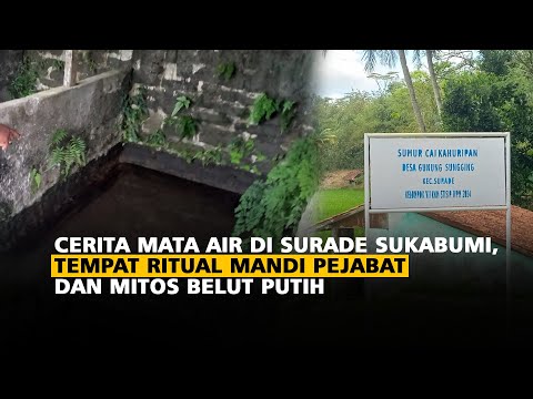 Cerita Mata Air di Surade Sukabumi, Tempat Ritual Mandi Pejabat dan Mitos Belut Putih