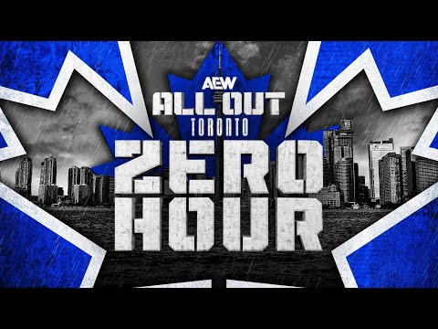 Watch: Zero Hour: AEW ALL OUT – TORONTO | This Saturday, 9/20 at 2pm ET | 11am PT