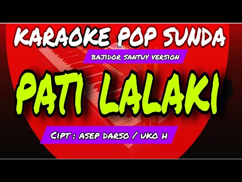 PATI LALAKI - KARAOKE POP SUNDA - BAJIDOR SANTUY VERSION || DARSO - HIJI RAGA NGABABATANG