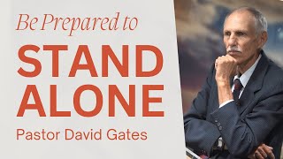 Be Prepared to Stand Alone | David Gates