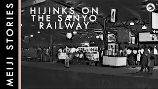 Stories From Meiji: Hijinks on the Sanyo Railway