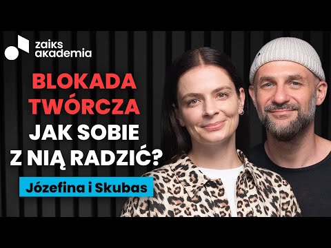 Józefina i Skubas - Jak radzić sobie z blokadą twórczą? Wytrwałość i praca muzyka | ZAiKS Akademia