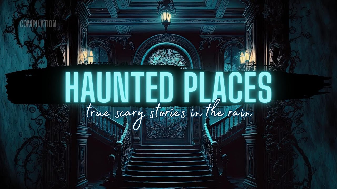 TRUE Stories of HAUNTED Places | COMP | TRUE Scary Stories in the Rain | @RavenReads