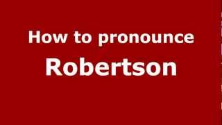 How to pronounce Robertson