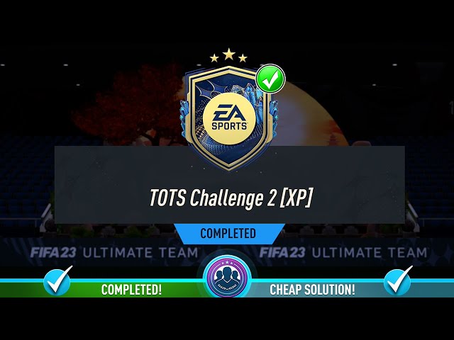 FIFA 23 Ultimate Team TOTS Challenge 2 [XP] SBC: How to complete ...