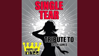 Single Tear (Tribute to Tyler James)