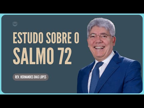 SALMO 72: JESUS REINA | Rev. Hernandes Dias Lopes | Igreja Presbiteriana de Pinheiros