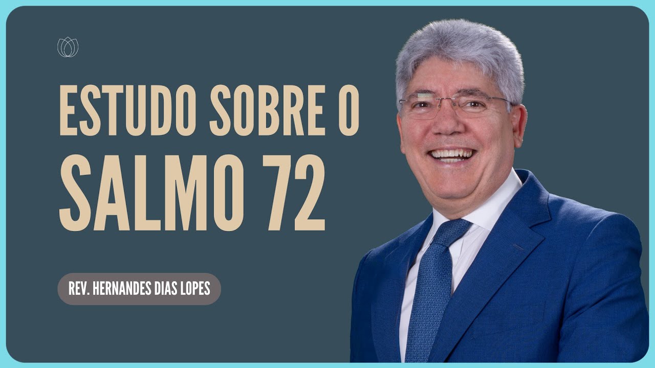 SALMO 72: JESUS REINA | Rev. Hernandes Dias Lopes | Igreja Presbiteriana de Pinheiros