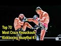 Top 70 Most Crazy Knockouts Kickboxing Muaythai K1 In MMAs