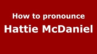 How to pronounce Hattie Mcdaniel