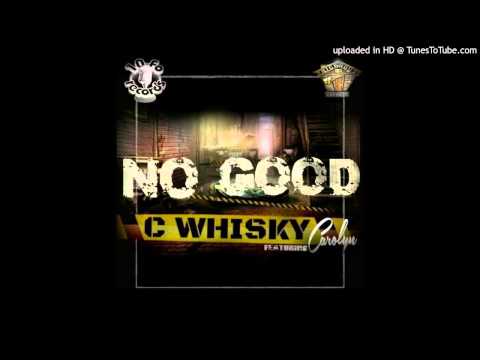 C Whisky - No Good Ft Carolyn Rodriguez