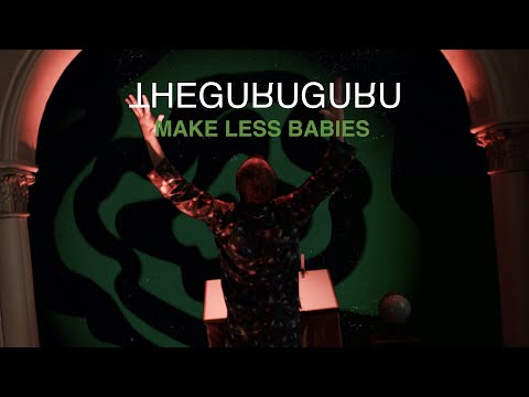 THE GURU GURU - Make less babies |OFFICIAL MUSIC VIDEO|