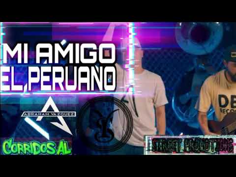 Mi Amigo El Peruano - Abraham Vazquez