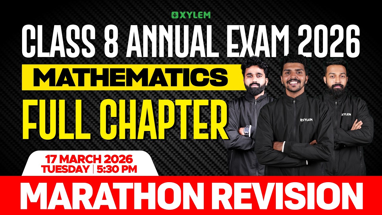 Class 8 Annual Exam 2026 Maths | Full Chapter Marathon Revision | Xylem Class 8