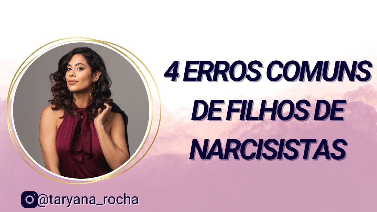 4 Erros Comuns de FILHOS DE NARCISISTAS
