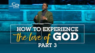 How To Experience the Love of God Pt.3 - Sunday Service