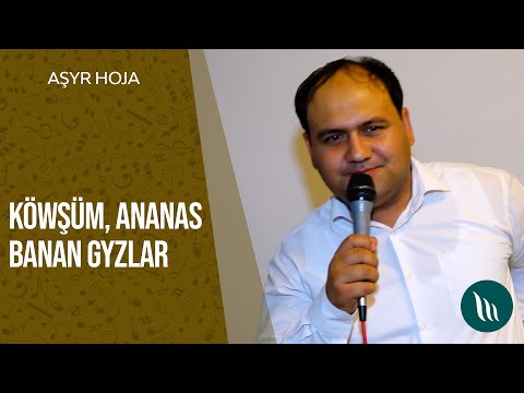 Ashyr Hoja - Kowshum, Ananas banan gyzlar | 2021 (Degishme aydym)