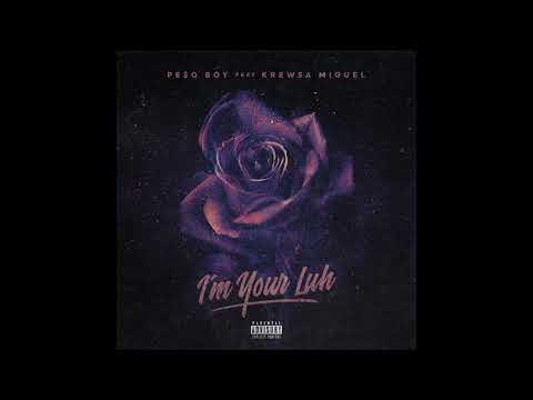PE$0 BOY - I'm Your Luh (feat. Krewsa Miguel) [Official Audio]