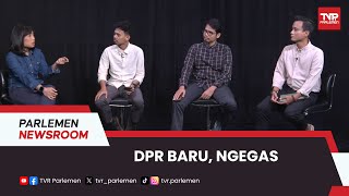 DPR Baru, Ngegas - Parlemen Newsroom