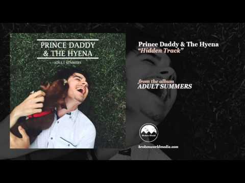 Prince Daddy & The Hyena - Hidden Track