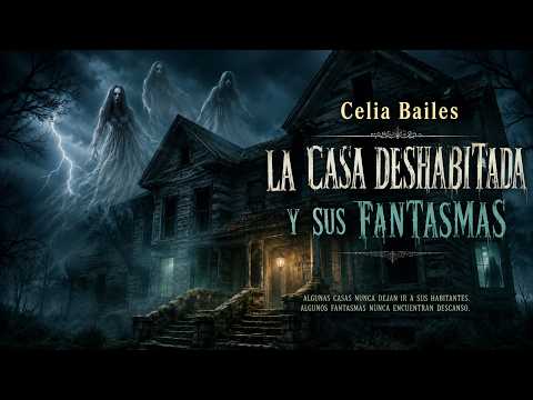 #Audiolibro &Quot;La Casa Deshabitada Y Sus Fantasmas.&Quot; #Cuentodeterror