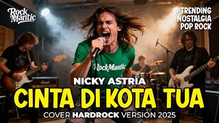 Download lagu CINTA DI KOTA TUA (NICKY ASTRIA) - ROCK COVER VERSION 2025 mp3