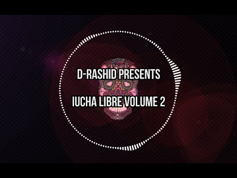 D-Rashid Presents: Iucha Libre volume 2