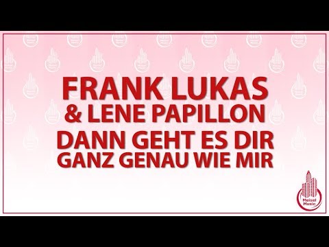 FRANK LUKAS & LENE PAPILLON - DANN GEHT ES DIR GANZ GENAU WIE MIR  (KARAOKE/LYRICS)