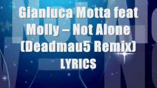 Gianluca Motta feat Molly - Not Alone (Deadmau5 Remix)  LYRICS   sector beat  100.9  download