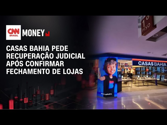Casas Bahia pede recuperação judicial após confirmar fechamento de lojas | MORNING CALL